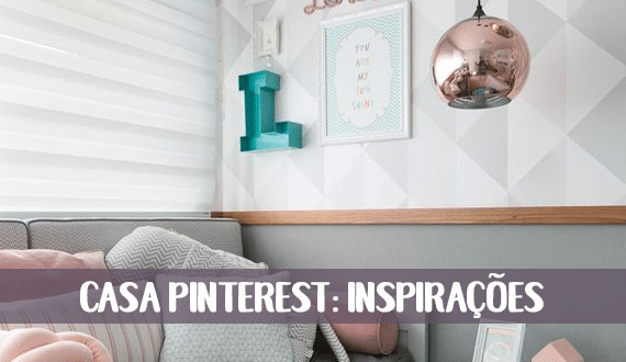 Casa pinterest: 10 coisas que todas elas têm em comum + inspirações para a sua!